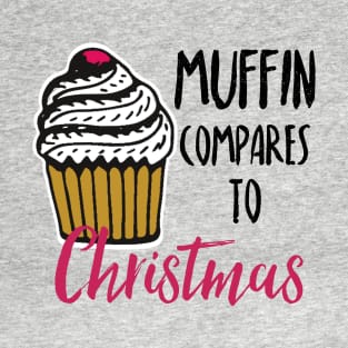 Muffin compares to Christmas, Funny Christmas pun T-Shirt